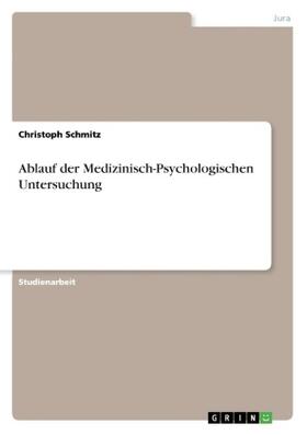 Schmitz | Ablauf der Medizinisch-Psychologischen Untersuchung | Buch | 978-3-668-48536-5 | www.sack.de