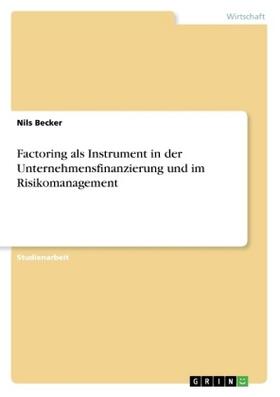 Becker |  Factoring als Instrument in der Unternehmensfinanzierung und im Risikomanagement | Buch |  Sack Fachmedien