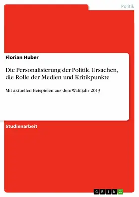 Huber |  Die Personalisierung der Politik. Ursachen, die Rolle der Medien und Kritikpunkte | eBook | Sack Fachmedien