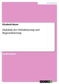 Bauer |  Dialektik der Globalisierung und Regionalisierung | Buch |  Sack Fachmedien
