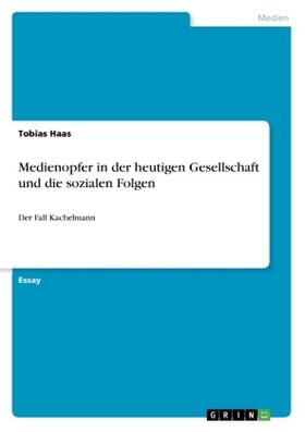 Haas |  Medienopfer in der heutigen Gesellschaft und die sozialen Folgen | Buch |  Sack Fachmedien