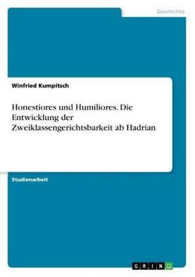 Kumpitsch |  Honestiores und Humiliores. Die Entwicklung der Zweiklassengerichtsbarkeit ab Hadrian | Buch |  Sack Fachmedien