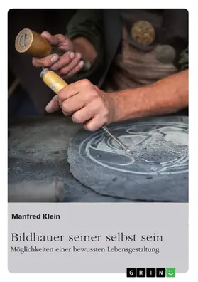 Klein |  Bildhauer seiner selbst sein. Möglichkeiten einer bewussten Lebensgestaltung | eBook | Sack Fachmedien