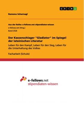 Scharnagl | Der Kassenschlager "Gladiator" im Spiegel der lateinischen Literatur | Buch | 978-3-668-51008-1 | www.sack.de