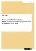 Kohl |  Event- und Erlebnismarketing. SWOT-Analyse eines Marketingevents von Sephora in Dubai 2013 | Buch |  Sack Fachmedien