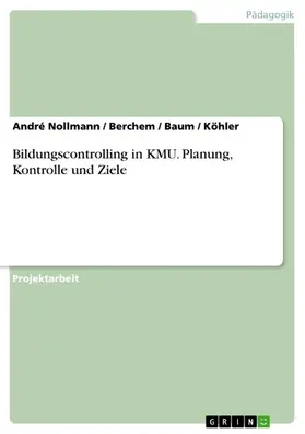 Nollmann |  Bildungscontrolling in KMU. Planung, Kontrolle und Ziele | eBook | Sack Fachmedien