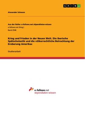 Schwarz |  Krieg und Frieden in der Neuen Welt. Die iberische Spätscholastik und die völkerrechtliche Betrachtung der Eroberung Amerikas | Buch |  Sack Fachmedien