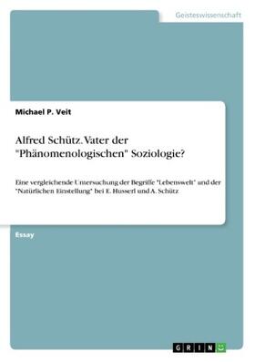 Veit |  Alfred Schütz. Vater der "Phänomenologischen" Soziologie? | Buch |  Sack Fachmedien