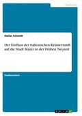 Schmidt |  Der Einfluss der italienischen Krämerzunft auf die Stadt Mainz in der Frühen Neuzeit | Buch |  Sack Fachmedien