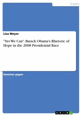 Meyer |  "Yes We Can". Barack Obama's Rhetoric of Hope in the 2008 Presidential Race | eBook | Sack Fachmedien