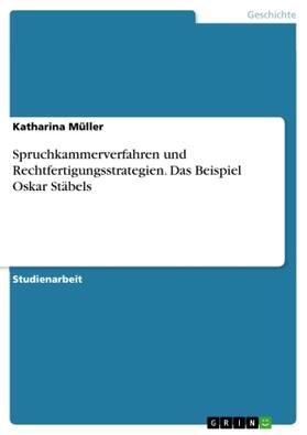 Müller | Spruchkammerverfahren und Rechtfertigungsstrategien. Das Beispiel Oskar Stäbels | Buch | 978-3-668-54452-9 | sack.de