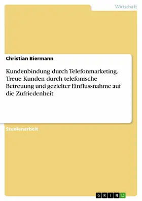 Biermann |  Kundenbindung durch Telefonmarketing. Treue Kunden durch telefonische Betreuung und gezielter Einflussnahme auf die Zufriedenheit | eBook | Sack Fachmedien