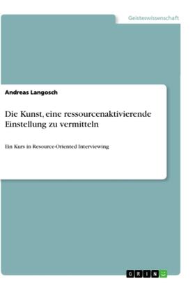 Langosch |  Die Kunst, eine ressourcenaktivierende Einstellung zu vermitteln | Buch |  Sack Fachmedien