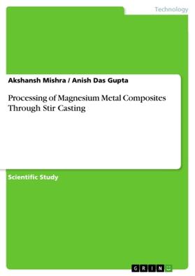 Mishra / Gupta |  Processing of Magnesium Metal Composites Through Stir Casting | Buch |  Sack Fachmedien