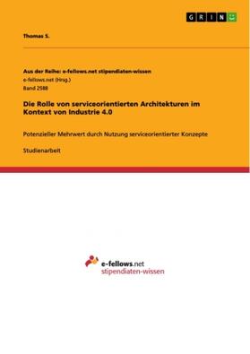 S. |  Die Rolle von serviceorientierten Architekturen im Kontext von Industrie 4.0 | Buch |  Sack Fachmedien