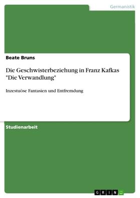 Bruns |  Die Geschwisterbeziehung in Franz Kafkas "Die Verwandlung" | Buch |  Sack Fachmedien