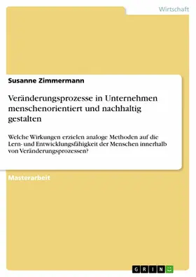 Zimmermann |  Veränderungsprozesse in Unternehmen menschenorientiert und nachhaltig gestalten | eBook | Sack Fachmedien