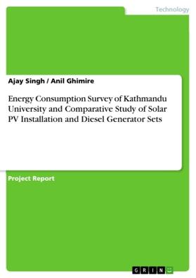 Ghimire / Singh |  Energy Consumption Survey of Kathmandu University and Comparative Study of Solar PV Installation and Diesel Generator Sets | Buch |  Sack Fachmedien