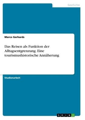 Gerhards |  Das Reisen als Funktion der Alltagsentgrenzung. Eine tourismushistorische Annäherung | Buch |  Sack Fachmedien