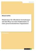 Schiffer |  Hindernisse für öffentliche Verwaltungen auf dem Weg von einer funktionalen zu einer prozessorientierten Organisation | Buch |  Sack Fachmedien