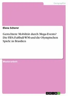 Scherer |  Gerechtere Mobilität durch Mega-Events? Die FIFA Fußball-WM und die Olympischen Spiele in Brasilien | eBook | Sack Fachmedien