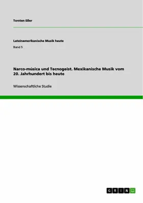 Eßer |  Narco-música und Tecnogeist. Mexikanische Musik vom 20. Jahrhundert bis heute | eBook | Sack Fachmedien