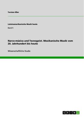 Eßer |  Narco-música und Tecnogeist. Mexikanische Musik vom 20. Jahrhundert bis heute | Buch |  Sack Fachmedien