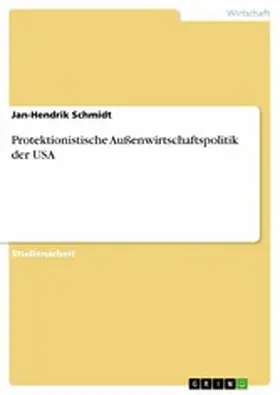 Schmidt |  Protektionistische Außenwirtschaftspolitik der USA | eBook | Sack Fachmedien