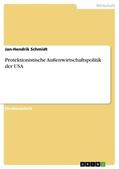 Schmidt |  Protektionistische Außenwirtschaftspolitik der USA | Buch |  Sack Fachmedien