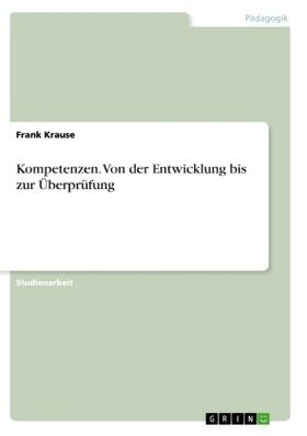 Krause | Kompetenzen. Von der Entwicklung bis zur Überprüfung | Buch | 978-3-668-57949-1 | www.sack.de