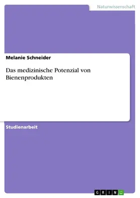 Schneider |  Das medizinische Potenzial von Bienenprodukten | eBook | Sack Fachmedien
