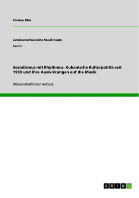 Eßer |  Sozialismus mit Rhythmus. Kubanische Kulturpolitik seit 1959 und ihre Auswirkungen auf die Musik | eBook | Sack Fachmedien