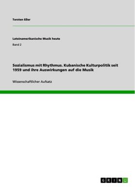 Eßer |  Sozialismus mit Rhythmus. Kubanische Kulturpolitik seit 1959 und ihre Auswirkungen auf die Musik | Buch |  Sack Fachmedien