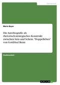 Beyer |  Die Autobiografie als rhetorisch-strategisches Konstrukt zwischen Sein und Schein. "Doppelleben" von Gottfried Benn | Buch |  Sack Fachmedien