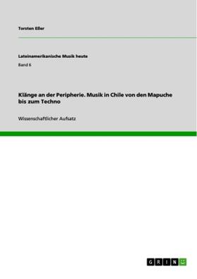 Eßer |  Klänge an der Peripherie. Musik in Chile von den Mapuche bis zum Techno | Buch |  Sack Fachmedien