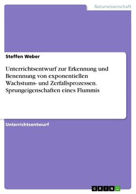 Weber | Unterrichtsentwurf zur Erkennung und Benennung von exponentiellen Wachstums- und  Zerfallsprozessen. Sprungeigenschaften eines Flummis | E-Book | sack.de