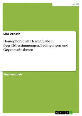 Donath |  Homophobie im Herrenfußball. Begriffsbestimmungen, Bedingungen und Gegenmaßnahmen | eBook | Sack Fachmedien