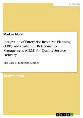 Mulat |  Integration of Enterprise Resource Planning (ERP) and Customer Relationship Management (CRM) for Quality Service Delivery | eBook | Sack Fachmedien