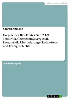Altmann |  Exegese des Bibeltextes Gen 2,1-9. Textkritik, Übersetzungsvergleich, Literarkritik, Überlieferungs-, Redaktions-, und Formgeschichte | eBook | Sack Fachmedien