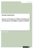Islam / Raju |  Impact of Gaming on Children. Intellectual Development and Higher Cognitive Abilities | Buch |  Sack Fachmedien