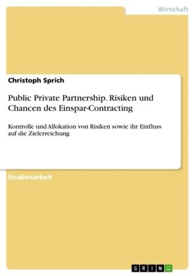 Sprich | Public Private Partnership. Risiken und Chancen des Einspar-Contracting | Buch | 978-3-668-60477-3 | www.sack.de