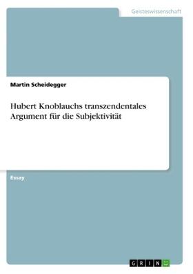 Scheidegger |  Hubert Knoblauchs transzendentales Argument für die Subjektivität | Buch |  Sack Fachmedien