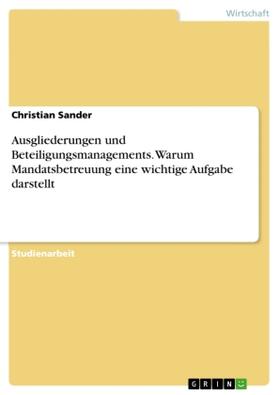 Sander |  Ausgliederungen und Beteiligungsmanagements. Warum Mandatsbetreuung eine wichtige Aufgabe darstellt | Buch |  Sack Fachmedien