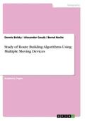 Belsky / Noche / Goudz |  Study of Route Building Algorithms Using Multiple Moving Devices | Buch |  Sack Fachmedien