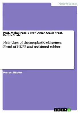 Patel / Arakh / Shah |  New class of thermoplastic elastomer. Blend of HDPE and reclaimed rubber | eBook | Sack Fachmedien