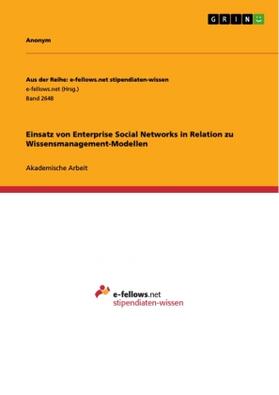 Anonym |  Einsatz von Enterprise Social Networks in Relation zu Wissensmanagement-Modellen | Buch |  Sack Fachmedien