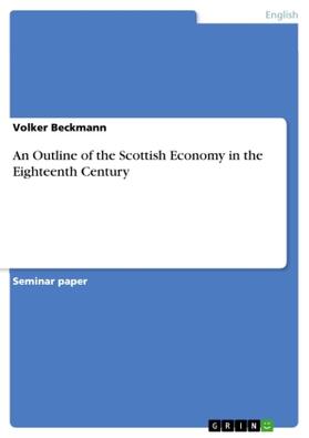 Beckmann |  An Outline of the Scottish Economy in the Eighteenth Century | Buch |  Sack Fachmedien
