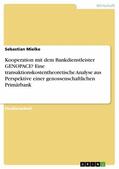 Mielke |  Kooperation mit dem Bankdienstleister GENOPACE? Eine transaktionskostentheoretische Analyse aus Perspektive einer genossenschaftlichen Primärbank | eBook | Sack Fachmedien