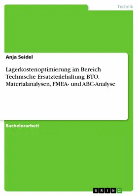 Seidel |  Lagerkostenoptimierung im Bereich Technische Ersatzteilehaltung BTO. Materialanalysen, FMEA- und ABC-Analyse | eBook | Sack Fachmedien