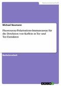 Neumann |  Fluoreszenz-Polarisations-Immunoassay für die Detektion von Koffein in Tee und Tee-Extrakten | eBook | Sack Fachmedien